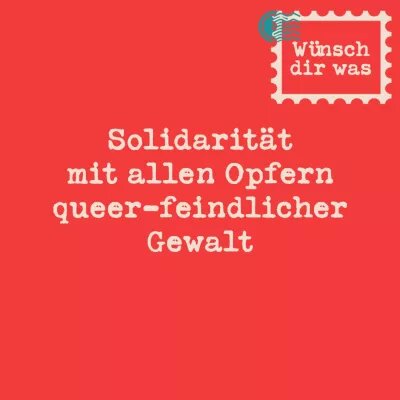 Solidarität mit allen Opfern queer-feindlicher Gewalt