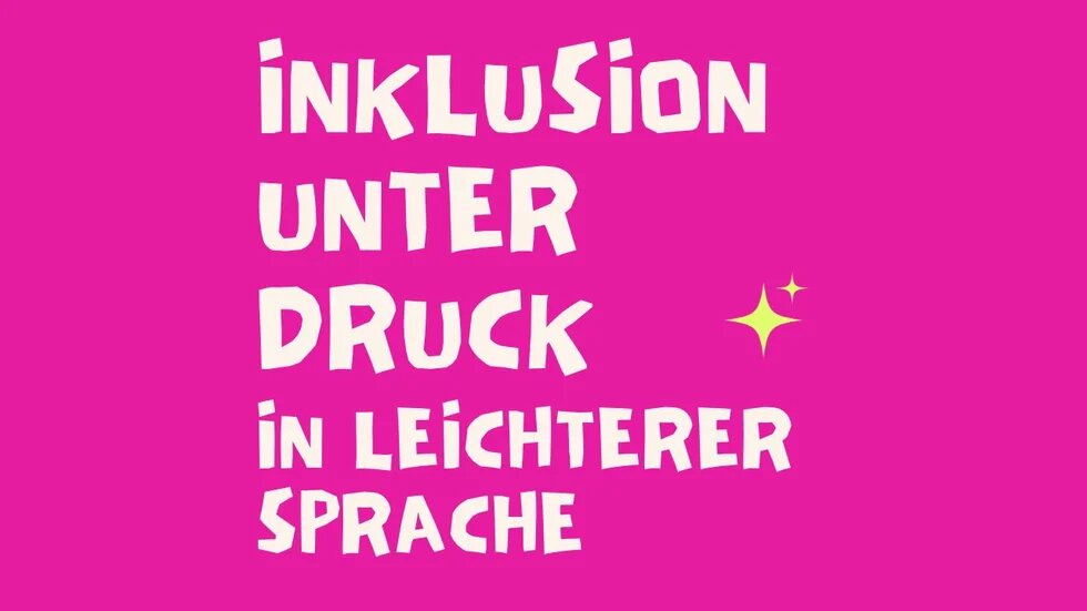 Titel: Inklusion unter Druck in leichterer Sprache hell vor pinkem Hintergrund mit grünem Stern